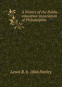 A history of the Public education association of Philadelphia