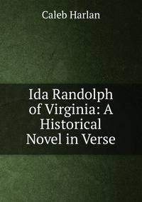 Ida Randolph of Virginia: A Historical Novel in Verse