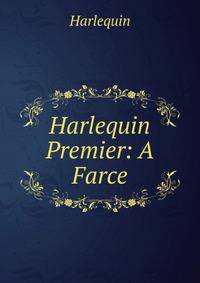 Harlequin Premier: A Farce
