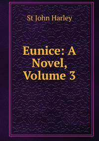 Eunice: A Novel, Volume 3
