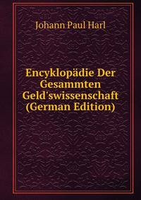 Encyklop?die Der Gesammten Geld'swissenschaft (German Edition)