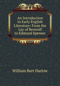 An Introduction to Early English Literature: From the Lay of Beowulf to Edmund Spenser