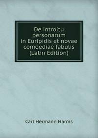 De introitu personarum in Euripidis et novae comoediae fabulis (Latin Edition)