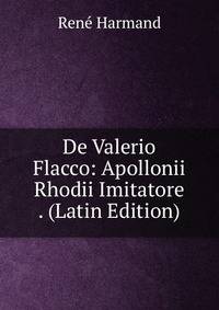 De Valerio Flacco: Apollonii Rhodii Imitatore . (Latin Edition)