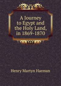 A Journey to Egypt and the Holy Land, in 1869-1870