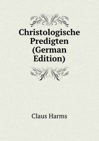Christologische Predigten (German Edition)