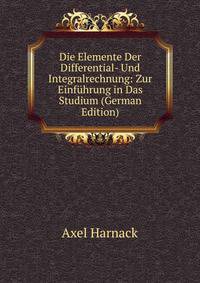 Die Elemente Der Differential- Und Integralrechnung: Zur Einfuhrung in Das Studium (German Edition)