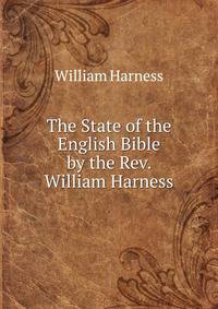 The State of the English Bible by the Rev. William Harness.