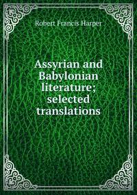 Assyrian and Babylonian literature; selected translations