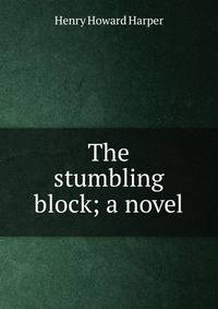 The stumbling block; a novel