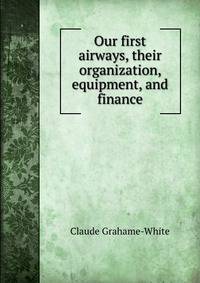 Our first airways, their organization, equipment, and finance