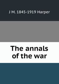 The annals of the war