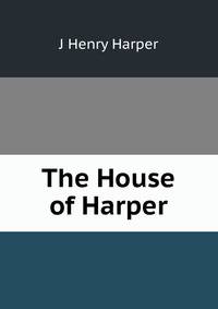 The House of Harper