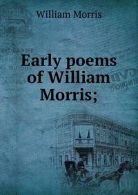 Early poems of William Morris;