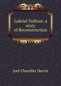 Gabriel Tolliver: a story of Reconstruction
