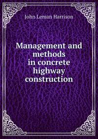 Management and methods in concrete highway construction