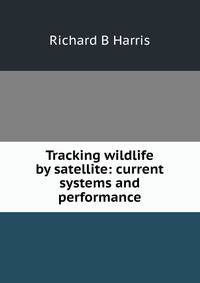 Tracking wildlife by satellite: current systems and performance