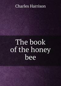 The book of the honey bee