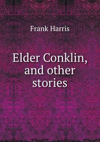 Elder Conklin, and other stories