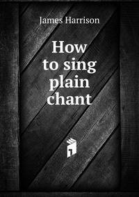 How to sing plain chant