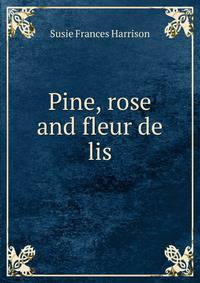 Pine, rose and fleur de lis