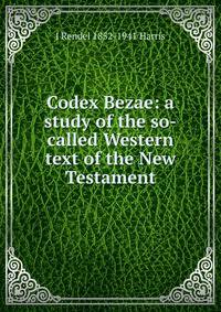 Codex Bezae: a study of the so-called Western text of the New Testament