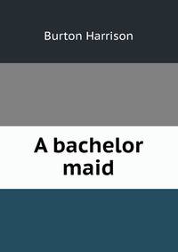 A bachelor maid