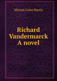 Richard Vandermarck A novel