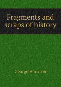 Fragments and scraps of history