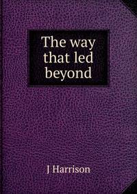 The way that led beyond