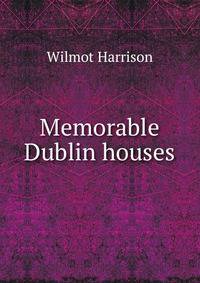 Memorable Dublin houses