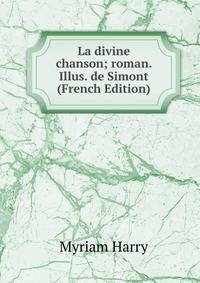 La divine chanson; roman. Illus. de Simont (French Edition)