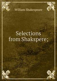 Selections from Shakspere;
