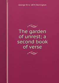 The garden of unrest; a second book of verse