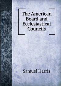 The American Board and Ecclesiastical Councils