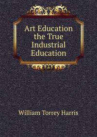Art Education the True Industrial Education