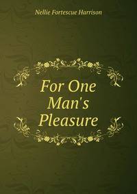 For One Man's Pleasure