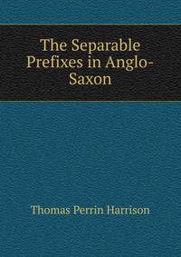 The Separable Prefixes in Anglo-Saxon.