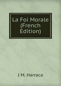 La Foi Morale (French Edition)