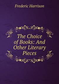 The Choice of Books: And Other Literary Pieces