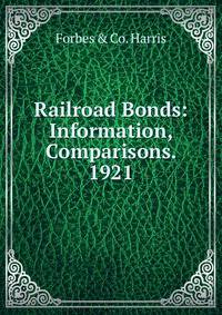 Railroad Bonds: Information, Comparisons. 1921