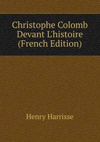 Christophe Colomb Devant L'histoire (French Edition)
