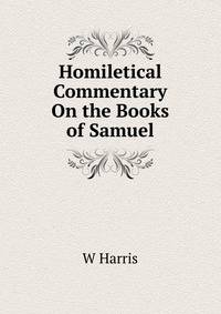 Homiletical Commentary On the Books of Samuel