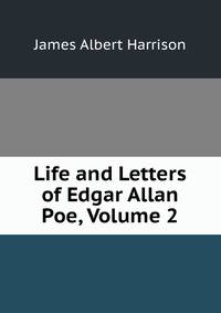 Life and Letters of Edgar Allan Poe, Volume 2