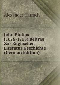 John Philips (1676-1708) Beitrag Zur Englischen Literatur Geschichte (German Edition)