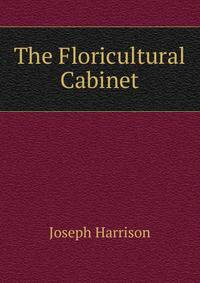 The Floricultural Cabinet