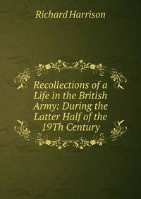 Recollections of a Life in the British Army: During the Latter Half of the 19Th Century