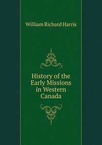 History of the Early Missions in Western Canada