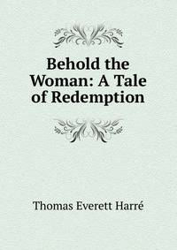 Behold the Woman: A Tale of Redemption