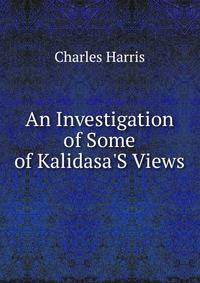 An Investigation of Some of Kalidasa'S Views